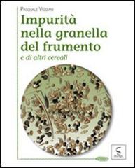 Impurità nella granella del frumento e di altri cereali di Pasquale Viggiani edito da Script