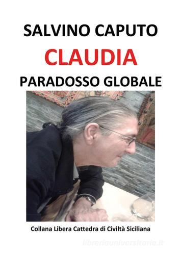 Claudia, paradosso globale di Salvino Caputo edito da Nuova Prhomos