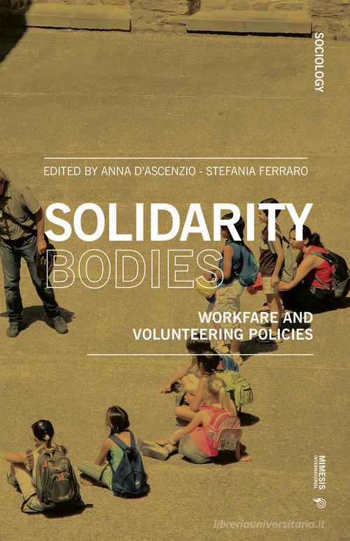 Solidarity bodies. Workfare and volunteering policies edito da Mimesis International