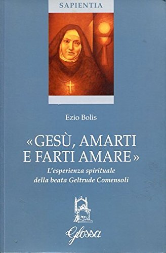 Gesù, amarti e farti amare di Ezio Bolis edito da Glossa