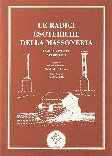 Le radici esoteriche della massoneria edito da Atanòr