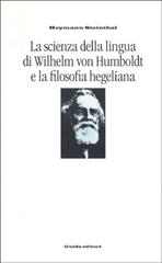 La scienza della lingua di Wilhelm von Humboldt e la filosofia hegeliana di Heymann Steinthal edito da Guida