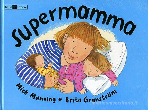 Supermamma di Brita Granström, Mick Manning edito da Editoriale Scienza