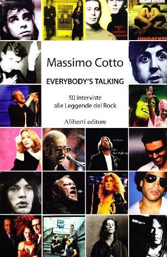 Everbody's talking. Parlano i grandi del rock di Massimo Cotto edito da Aliberti