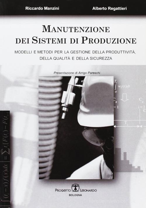 Manutenzione dei sistemi di produzione di Riccardo Manzini, Alberto Regattieri edito da Esculapio