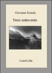 Versi sottovento. Ediz. italiana e inglese di Giovanni Scarale edito da LietoColle