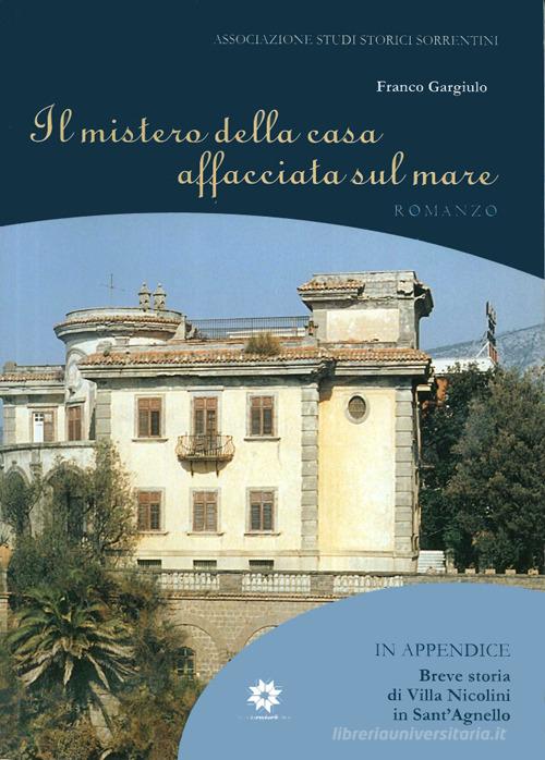 Il mistero della casa affacciata sul mare. Villa Nicolini in Sant'Agnello edito da Longobardi
