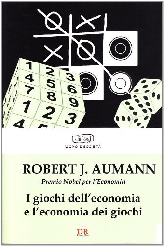 I giochi dell'economia e l'economia dei giochi di Robert J. Aumann edito da Di Renzo Editore