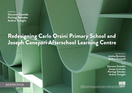 Redesigning Carlo Orsini primary school and Joseph Canepari afterschool learning centre di Giovanni Castaldo, Pierluigi Salvadeo, Andrea Tartaglia edito da Maggioli Editore