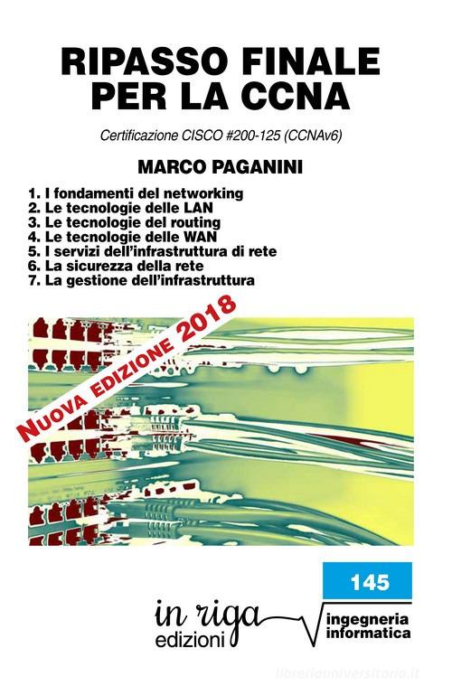 Ripasso finale per la CCNA. Certificazione CISCO #200-125 (CCNAv6) di Marco Paganini edito da In Riga Edizioni