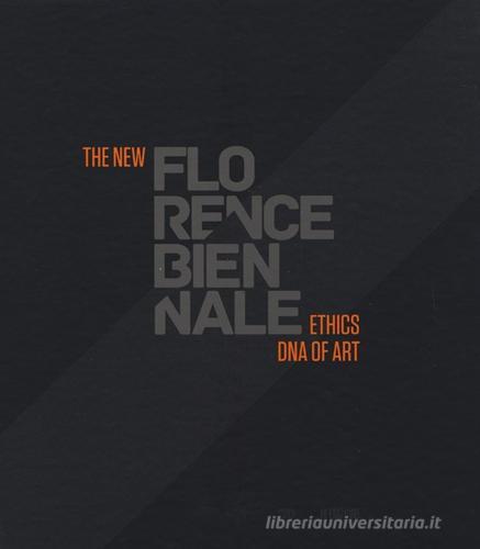 The new Florence Biennale. Ethics DNA of art. Ediz. italiana e inglese edito da Fausto Lupetti Editore