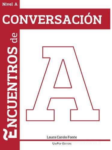 Encuentros de conversación A di Laura Carolo Fonte edito da Associazione Università Popolare Editore