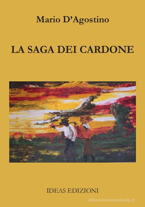 Libro La saga dei cardone di Mario D'Agostino di Ideas