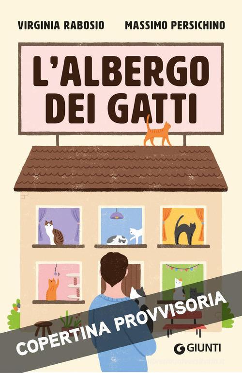 Libro L'albergo dei gatti di Virginia Rabosio, Massimo Persichino Varia narrazioni di Giunti Editore