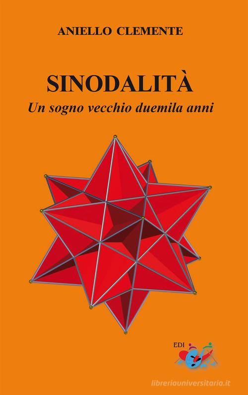 Sinodalità. Un sogno vecchio duemila anni di Aniello Clemente edito da Editrice Domenicana Italiana