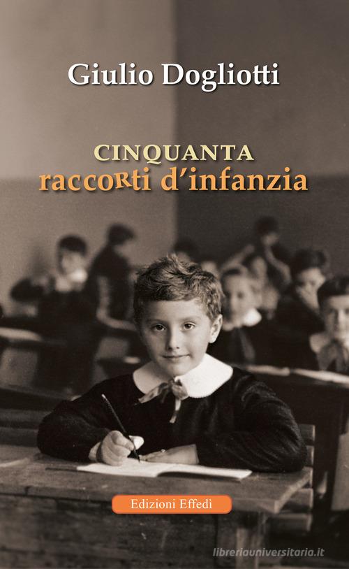 Cinquanta raccorti d'infanzia di Giulio Dogliotti edito da Edizioni Effedì