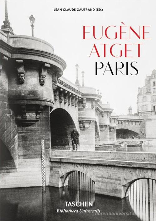 Eugène Atget. Paris. Ediz. inglese, francese e tedesca edito da Taschen