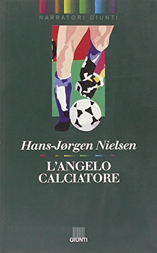 L' angelo calciatore di Hans-Jorgen Nielsen edito da Giunti Editore