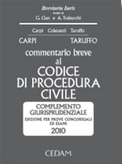 Commentario breve al codice di procedura civile. Complemento giurisprudenziale. Edizione per prove concorsuali ed esami 2010 di Federico Carpi, Michele Taruffo edito da CEDAM