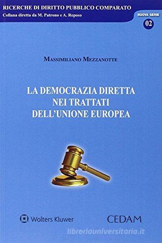 La democrazia diretta nei trattati dell'Unione Europea di Massimiliano Mezzanotte edito da CEDAM