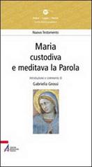 Maria. «Custodiva e meditava la parola» di Gabriella Grossi edito da EMP