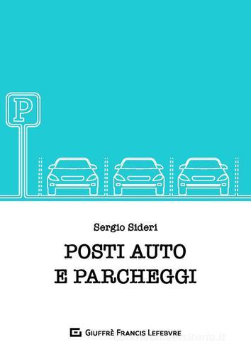 Posti auto e parcheggi di Sergio Sideri edito da Giuffrè