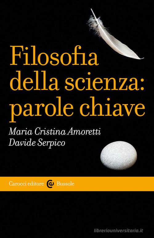 Filosofia della scienza: parole chiave di Maria Cristina Amoretti, Davide Serpico edito da Carocci