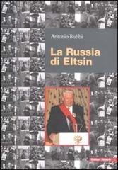 La Russia di Eltsin di Antonio Rubbi edito da Editori Riuniti