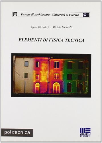 Elementi di fisica tecnica di Michele Bottarelli, Iginio Di Federico edito da Maggioli Editore