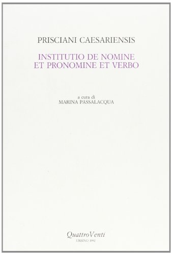 Institutio de nomine et pronomine et verbo di Prisciano di Cesarea edito da Quattroventi