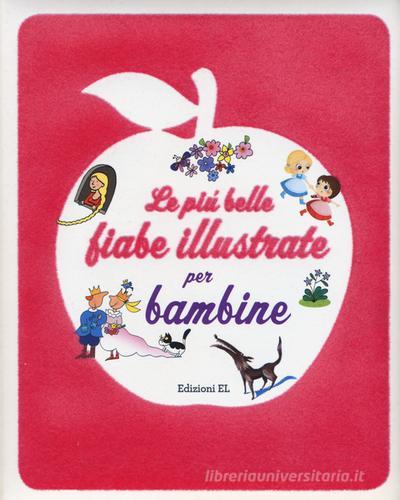 Le più belle fiabe illustrate per bambine. Ediz. illustrata di Roberto Piumini, Stefano Bordiglioni edito da EL