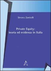 Private equity. Teoria ed evidenza in Italia di Simona Zambelli edito da Aracne