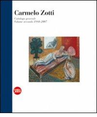 Carmelo Zotti. Catalogo generale. Ediz. italiana e inglese vol.2 edito da Skira