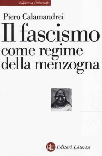 Il fascismo come regime della menzogna di Piero Calamandrei edito da Laterza
