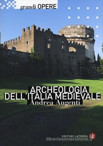 Archeologia dell'Italia medievale di Andrea Augenti edito da Laterza