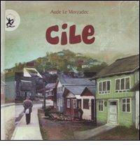 Cile. Ediz. illustrata di Aude Le Morzadec edito da EDT-Giralangolo