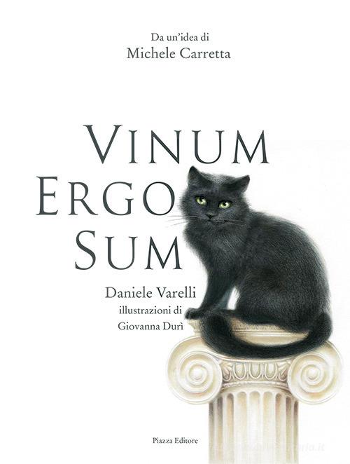 Vinum ergo sum di Daniele Varelli edito da Piazza Editore