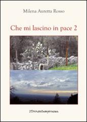 Che mi lascino in pace 2 di Milena A. Rosso edito da Zona