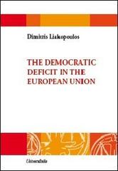The democratic deficit in the European Union di Dimitris Liakopoulos edito da Universitalia