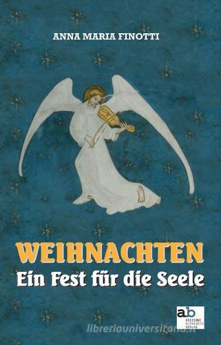 Weihnachten. Ein Fest für die Seele. Ediz. italiana, inglese, francese e tedesca di Anna M. Finotti edito da Alphabeta