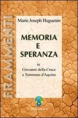 Memoria e speranza in Giovanni della Croce e Tommaso d'Aquino di Marie-Joseph Huguenin edito da OCD