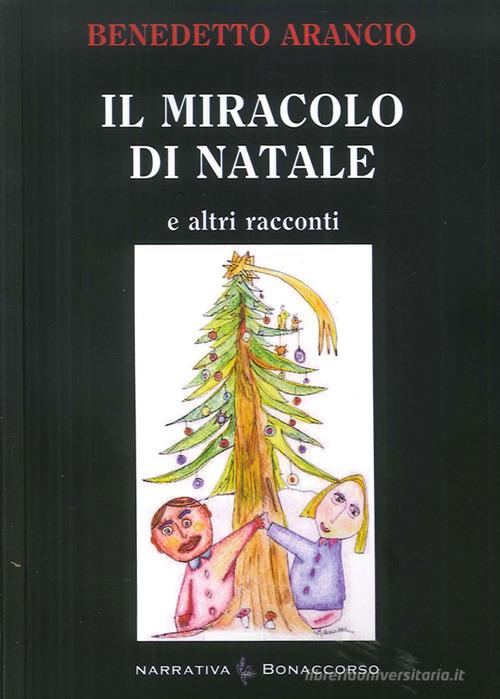 Il miracolo di Natale. E altri racconti di Benedetto Arancio edito da Bonaccorso Editore