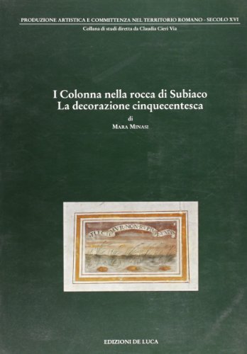 Colonna nella Rocca di Subiaco. La decorazione cinquecentesca di Mara Minasi edito da De Luca Editori d'Arte