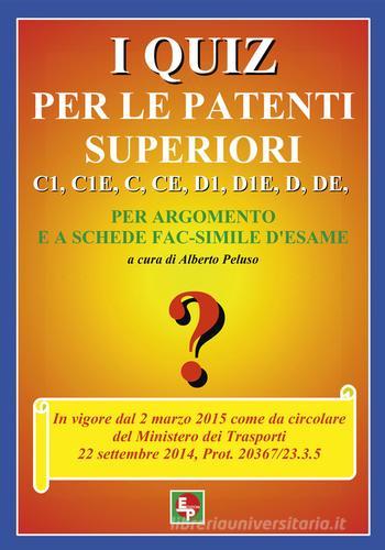 I quiz per le patenti superiori. C1, C1E, C, CE, D1, D1E, D, DE edito da EDPP
