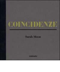 Coincidenze di Sarah Moon edito da Contrasto