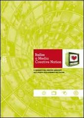 Italia. A media creative nation. Il contributo delle industrie audiovisive allo sviluppo socio-economico delle nazioni. Ediz. multilingue edito da Isicult