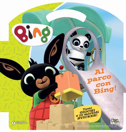 Il parco giochi con Bng! Bing. Puffy sticker di Nadia Galasso -  9788893302302 in Libri per giocare