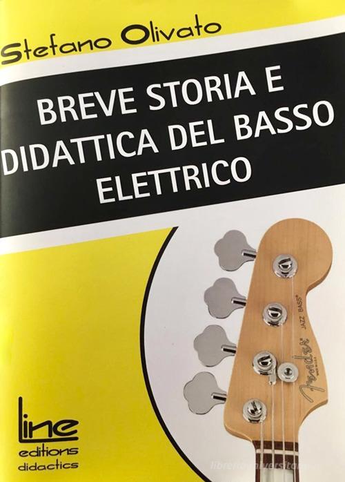 Breve storia e didattica del basso elettrico di Stefano Olivato edito da Line Editions