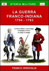 La guerra franco-indiana 1754-1763. La storia militare, i personaggi, le battaglie, le forze in campo, le mappe di Franco Verdoglia edito da Chillemi
