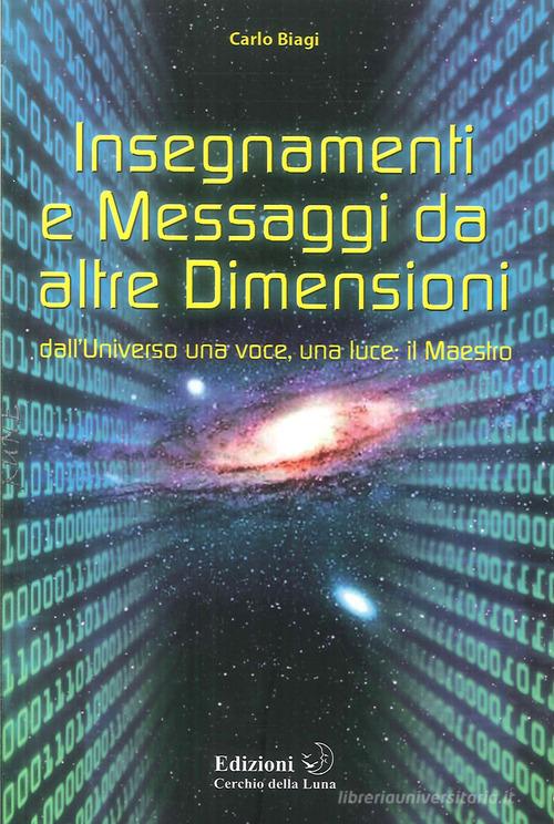 Insegnamenti e messaggi da altre dimensioni. Dall'universo una voce, una luce: il maestro edito da Cerchio della Luna